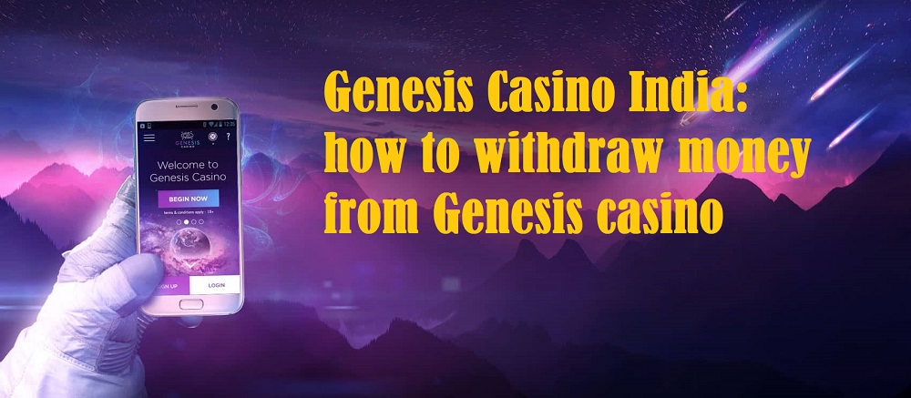 Genesis Casino India: how to withdraw money from Genesis casino